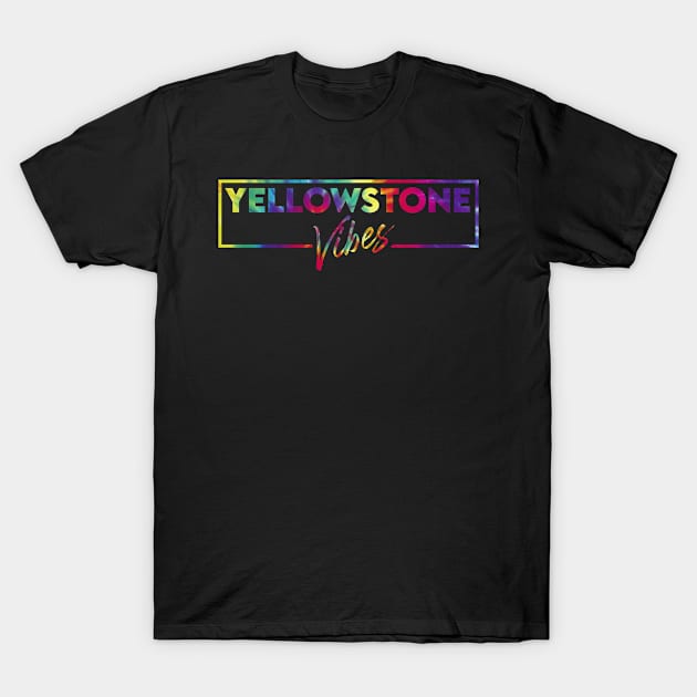 Yellowstone vacay vibes tie dye art T-Shirt by SerenityByAlex